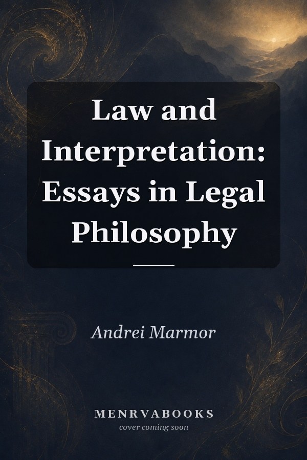 Law and Interpretation: Essays in Legal Philosophy