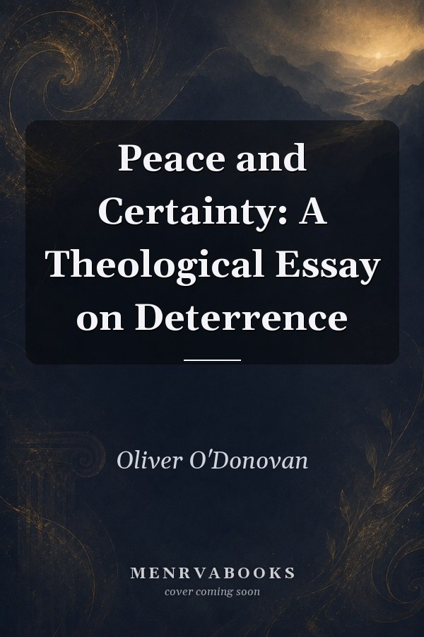 Peace and Certainty: A Theological Essay on Deterrence