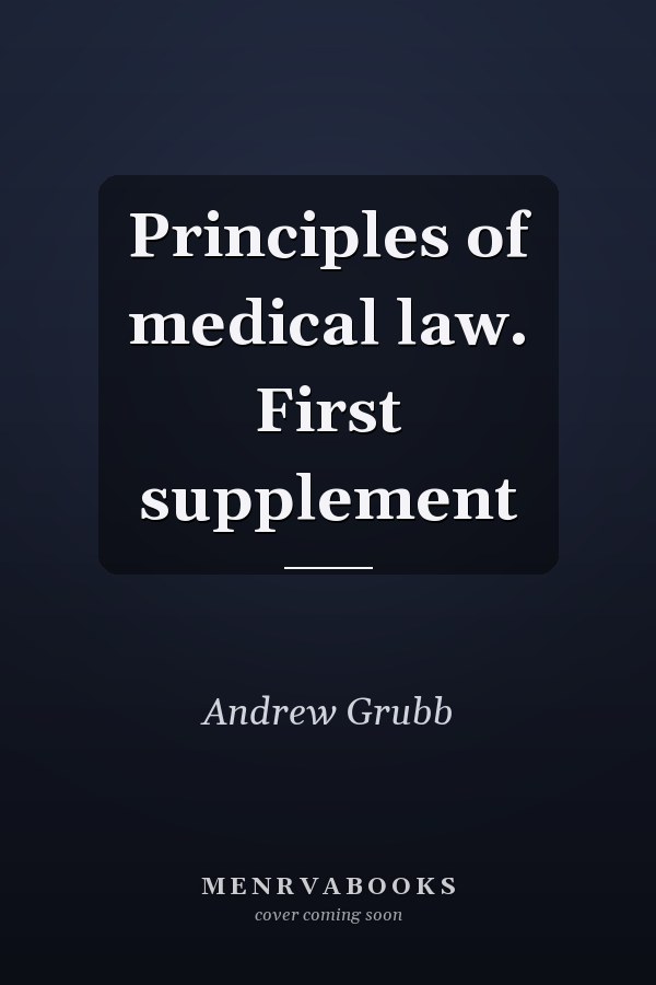 Principles of Medical Law: First Supplement