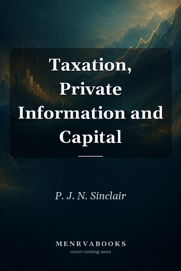 Taxation, Private Information and Capital