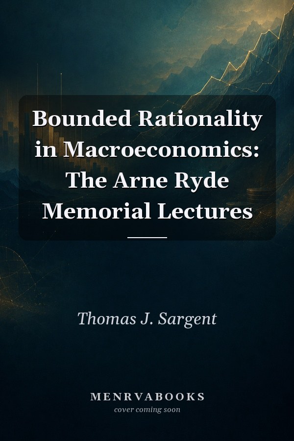 Bounded Rationality in Macroeconomics: The Arne Ryde Memorial Lectures