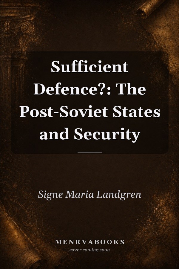 Sufficient Defence?: The Post-Soviet States and Security