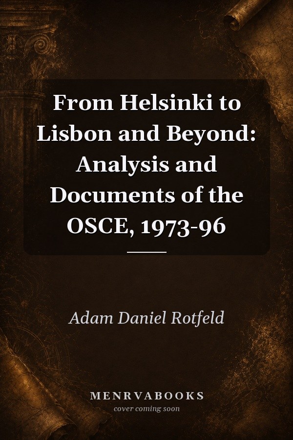 From Helsinki to Lisbon and Beyond: Analysis and Documents of the OSCE, 1973-96