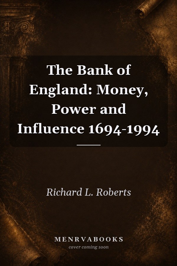 The Bank of England: Money, Power and Influence 1694-1994