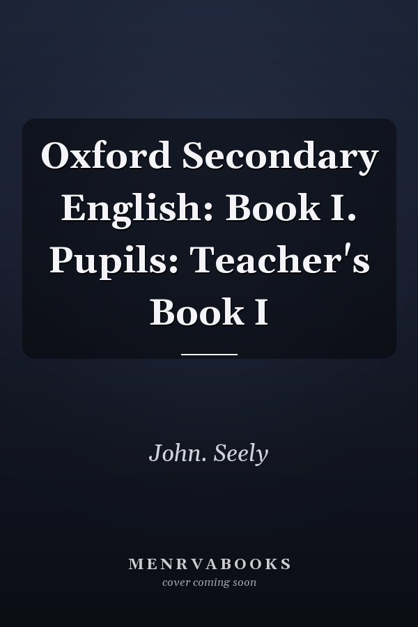 Oxford Secondary English: Book 1, Teacher's Book 1