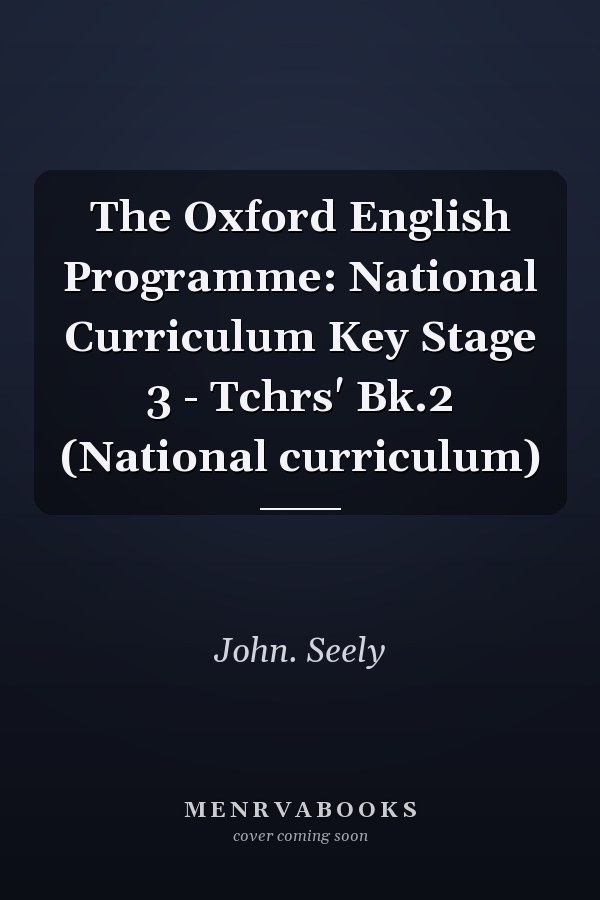 The Oxford English Programme: National Curriculum Key Stage 3 - Teacher's Book 2