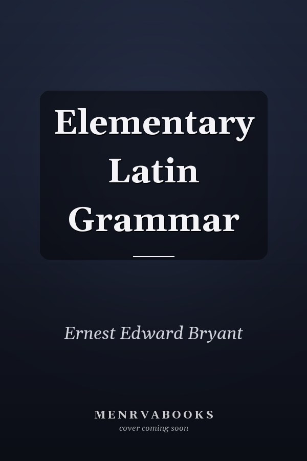 Elementary Latin Grammar