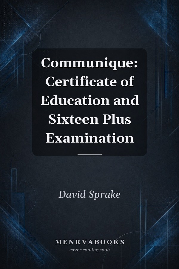 Communique: Certificate of Education and Sixteen Plus Examination