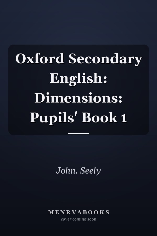 Oxford Secondary English: Dimensions: Pupils' Book 1