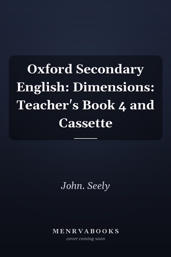 Oxford Secondary English: Dimensions: Teacher's Book 4 and Cassette
