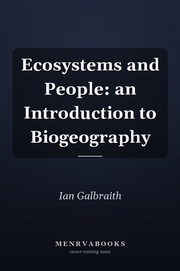 Ecosystems and People: An Introduction to Biogeography