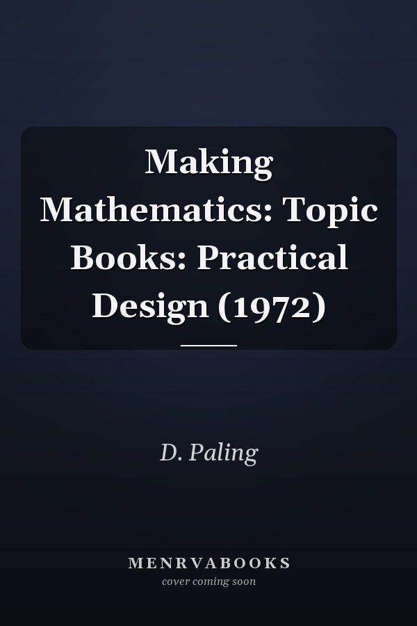 Making Mathematics: Topic Books: Practical Design