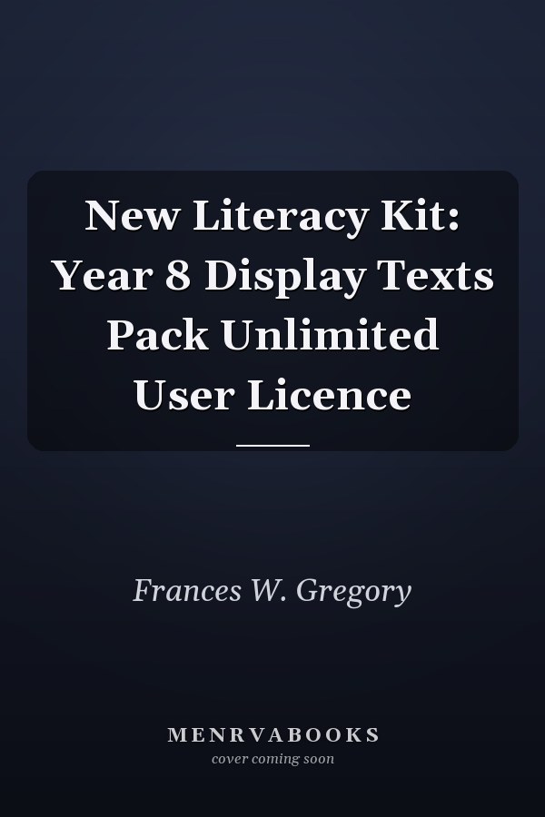 New Literacy Kit: Year 8 Display Texts Pack Unlimited User Licence