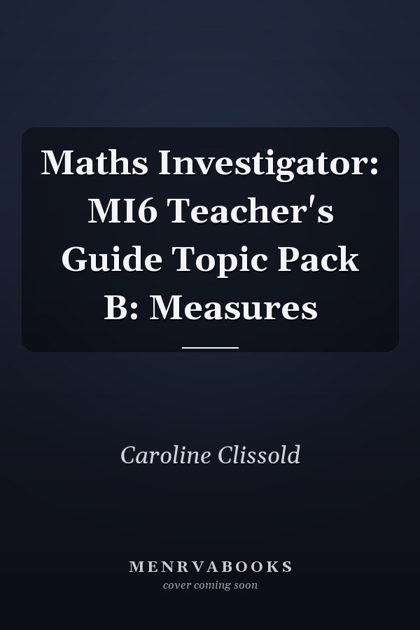 Maths Investigator: MI6 Teacher's Guide Topic Pack B: Measures