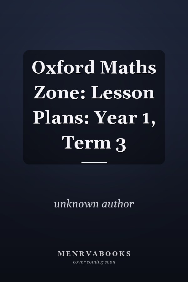 Oxford Maths Zone: Lesson Plans: Year 1, Term 3