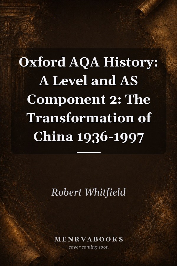 Oxford AQA History: A Level and AS Component 2: The Transformation of China 1936-1997
