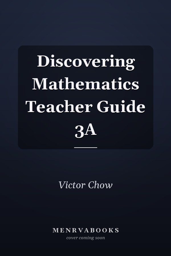 Discovering Mathematics Teacher Guide 3A