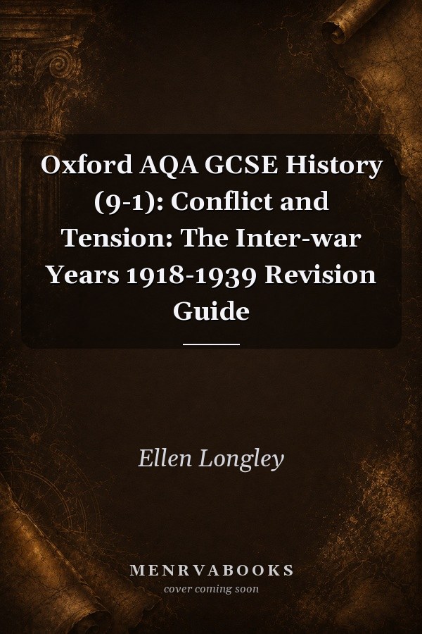 Oxford AQA GCSE History (9-1): Conflict and Tension: The Inter-war Years 1918-1939 Revision Guide