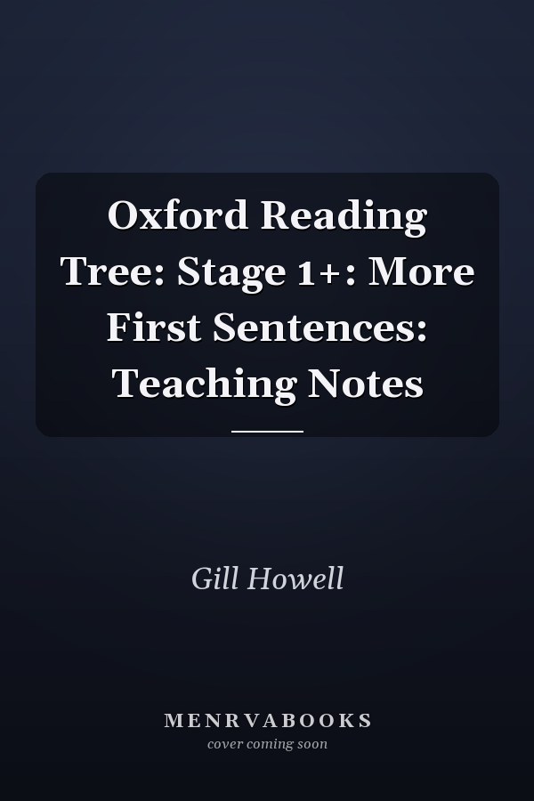 Oxford Reading Tree: Stage 1+: More First Sentences: Teaching Notes
