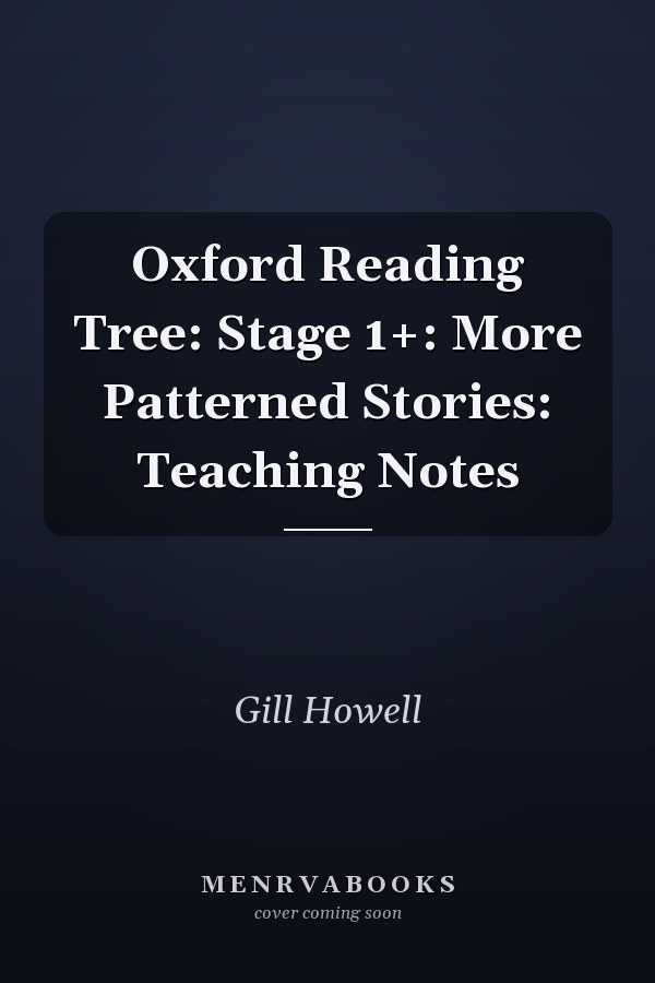 Oxford Reading Tree: Stage 1+: More Patterned Stories: Teaching Notes