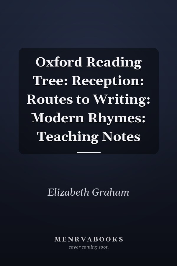Oxford Reading Tree: Reception: Routes to Writing: Modern Rhymes: Teaching Notes