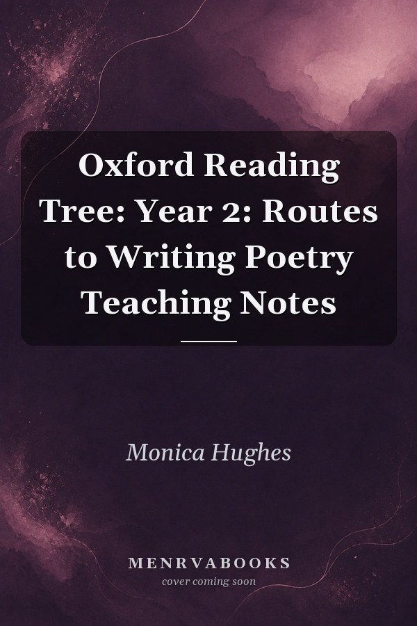 Oxford Reading Tree: Year 2: Routes to Writing Poetry Teaching Notes