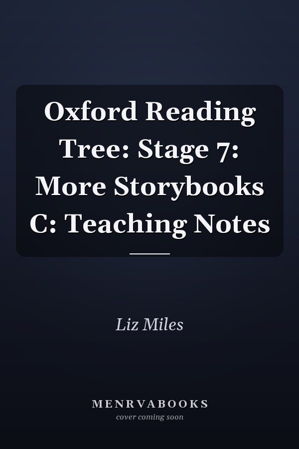Oxford Reading Tree: Stage 7: More Storybooks C: Teaching Notes