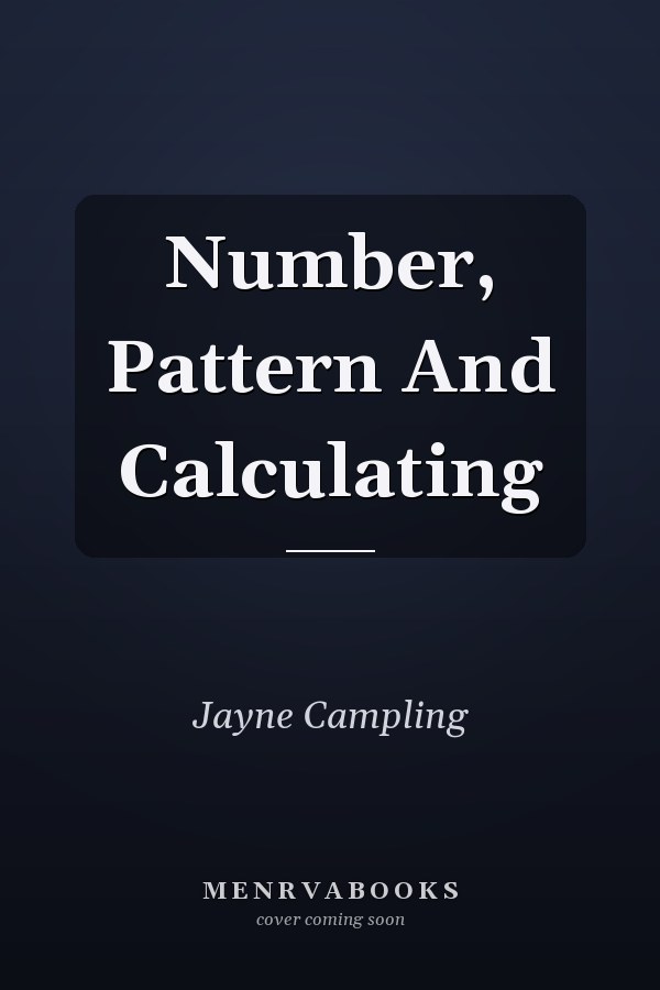 Number, Pattern and Calculating