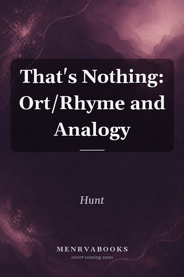 That's Nothing: Ort/Rhyme and Analogy