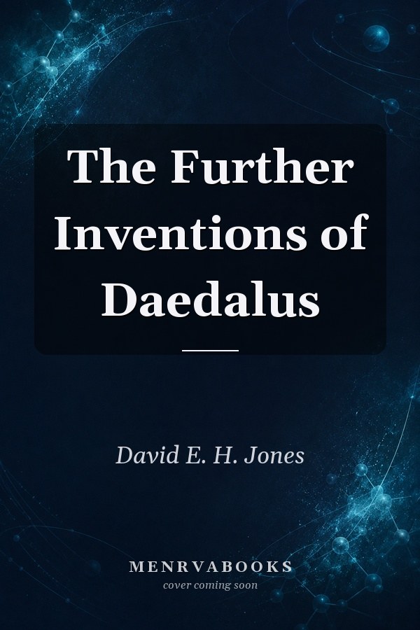 The Further Inventions of Daedalus