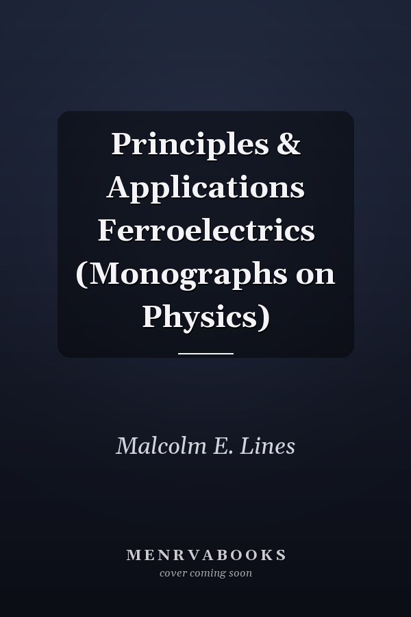 Principles and Applications of Ferroelectrics