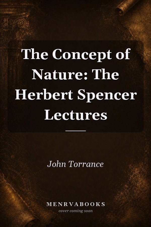 The Concept of Nature: The Herbert Spencer Lectures