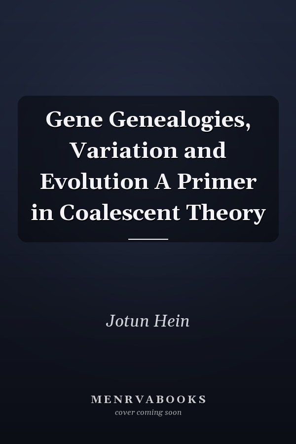 Gene Genealogies, Variation and Evolution A Primer in Coalescent Theory
