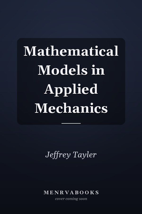 Mathematical Models in Applied Mechanics