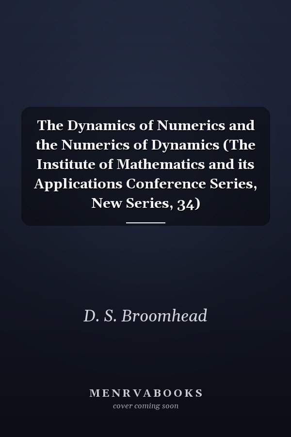 The Dynamics of Numerics and the Numerics of Dynamics