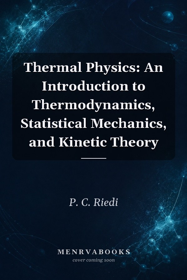 Thermal Physics: An Introduction to Thermodynamics, Statistical Mechanics, and Kinetic Theory