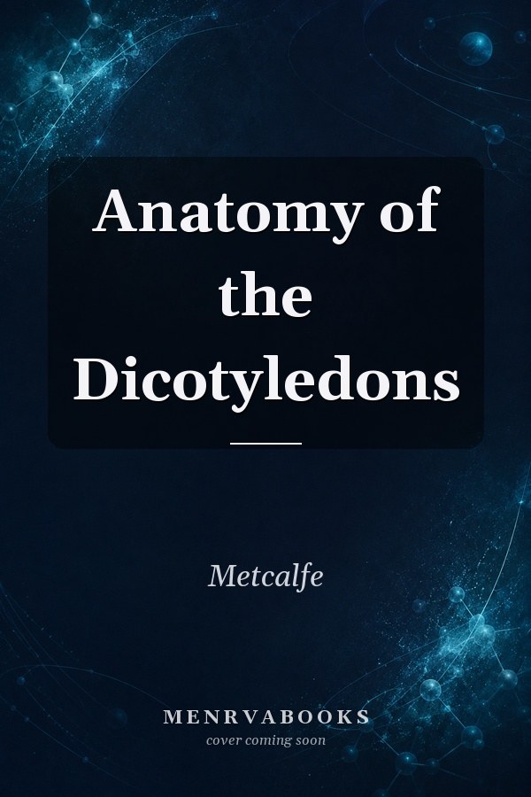 Anatomy of the Dicotyledons