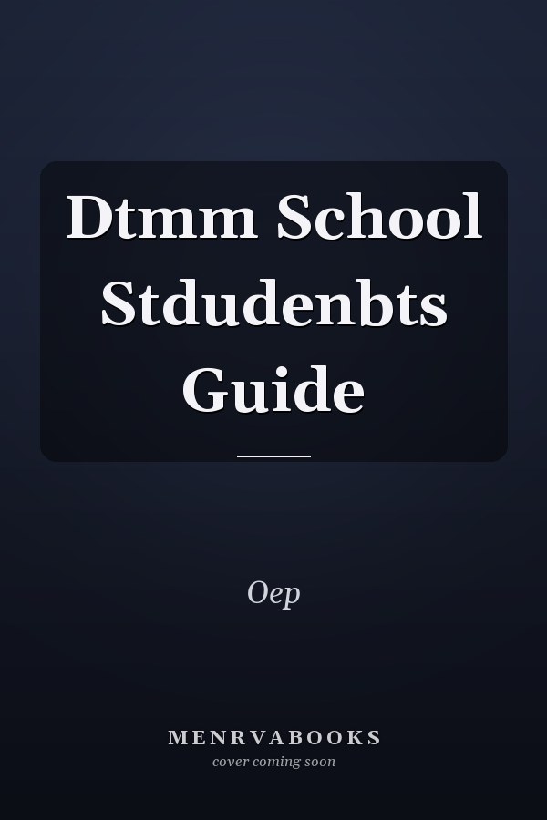 Dtmm School Stdudenbts Guide