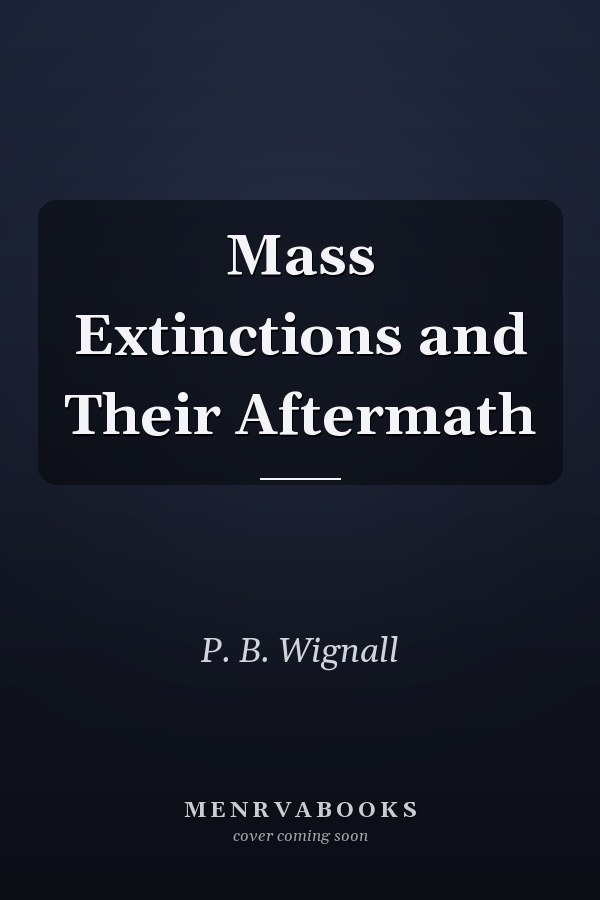 Mass Extinctions and Their Aftermath