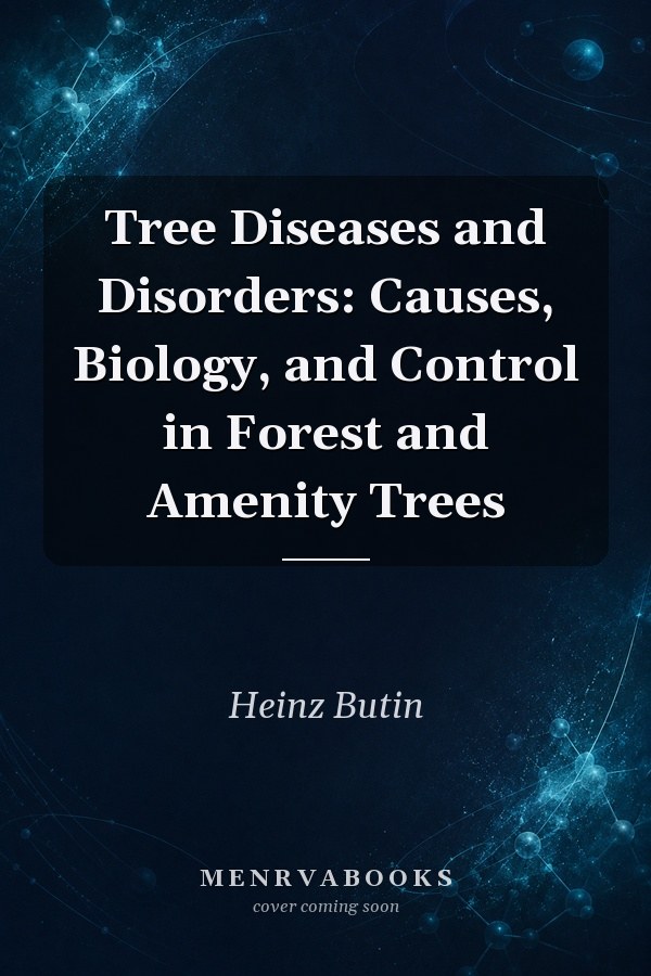 Tree Diseases and Disorders: Causes, Biology, and Control in Forest and Amenity Trees