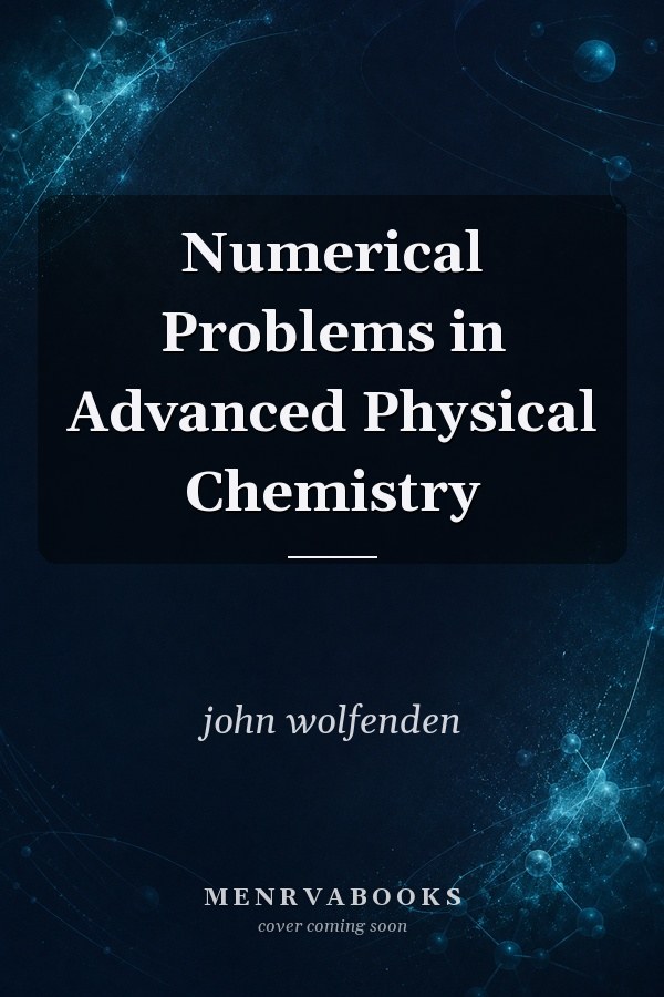 Numerical Problems in Advanced Physical Chemistry