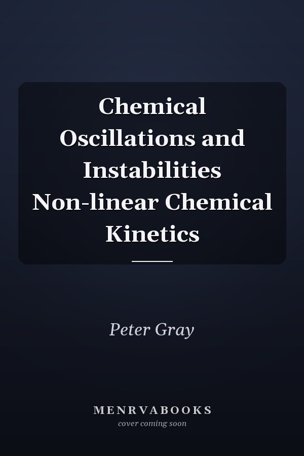 Chemical Oscillations and Instabilities Non-linear Chemical Kinetics