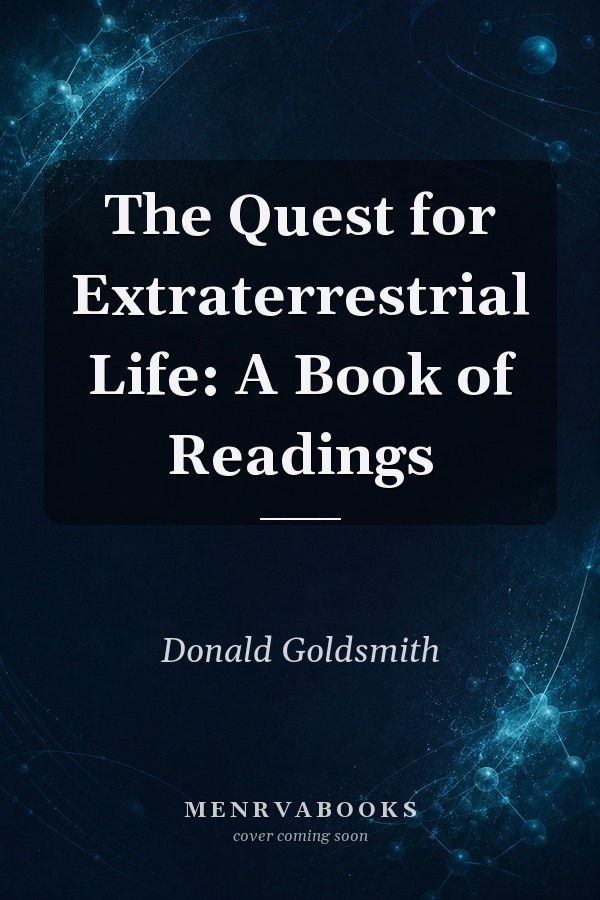 The Quest for Extraterrestrial Life: A Book of Readings