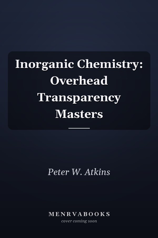 Inorganic Chemistry: Overhead Transparency Masters