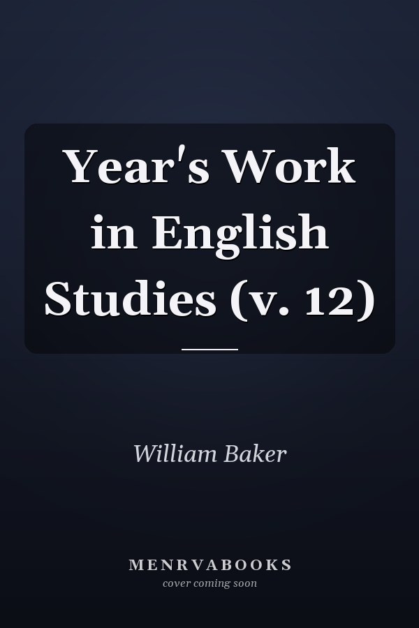 Year's Work in English Studies: Volume 12