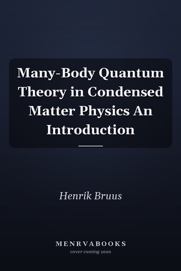 Many-Body Quantum Theory in Condensed Matter Physics An Introduction