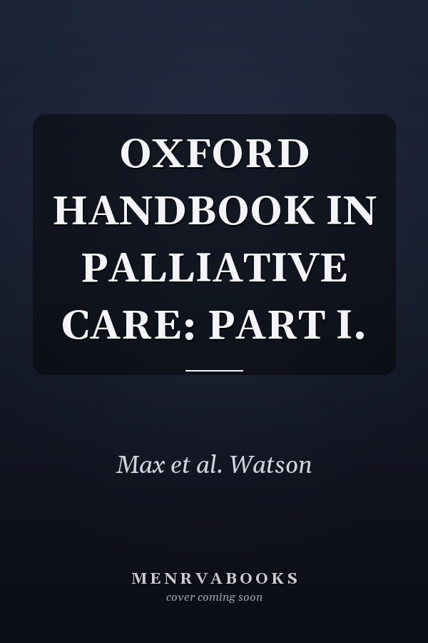 Oxford Handbook of Palliative Care: Part I