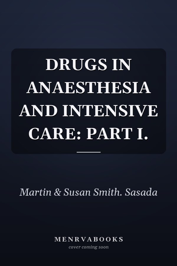 Drugs in Anaesthesia and Intensive Care: Part I