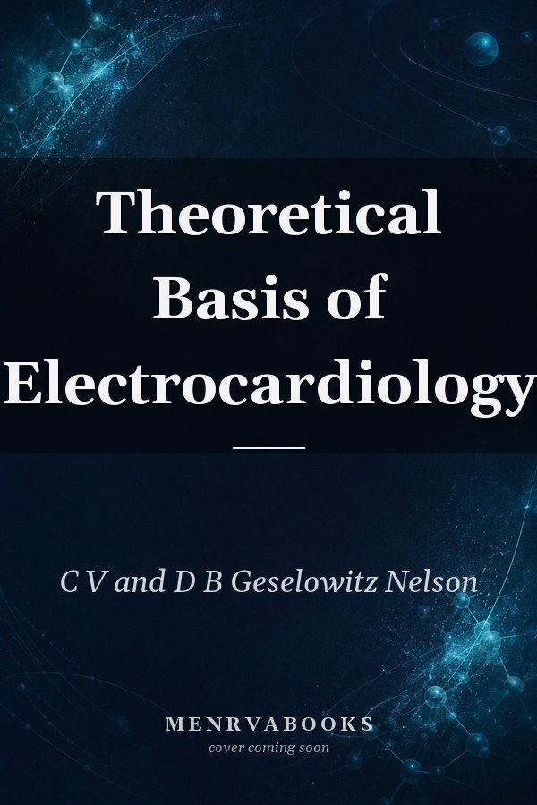 Theoretical Basis of Electrocardiology