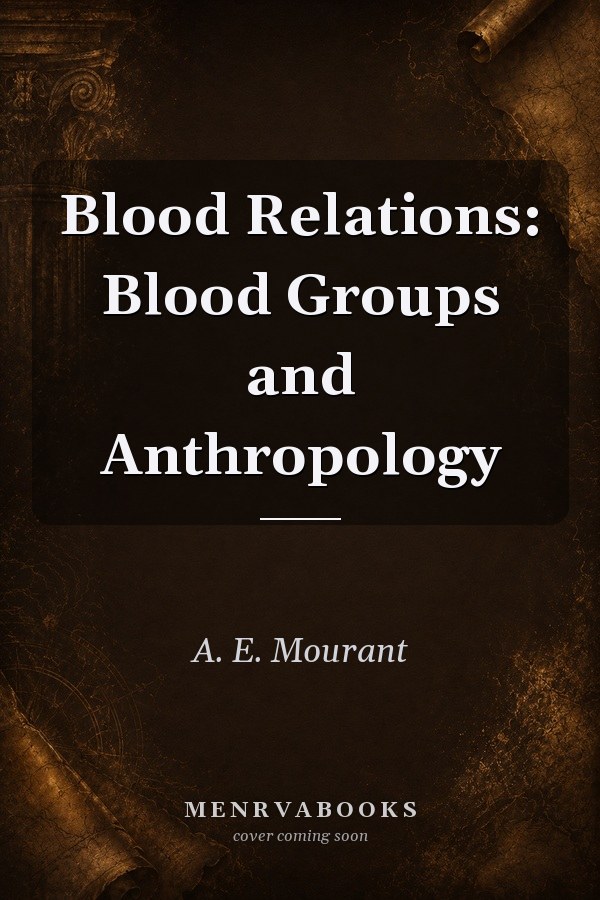 Blood Relations: Blood Groups and Anthropology